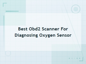 Best Obd2 Scanner for Diagnosing Oxygen Sensor