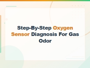 Step-By-Step Oxygen Sensor Diagnosis for Gas Odor in Your Ac System